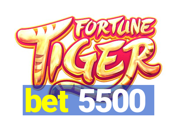 bet 5500